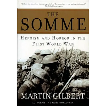The Somme: Heroism and Horror in the First World War