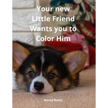 Your new Little Friend Wants you to Color Him: A Puppy to Play with Color from 4 years old