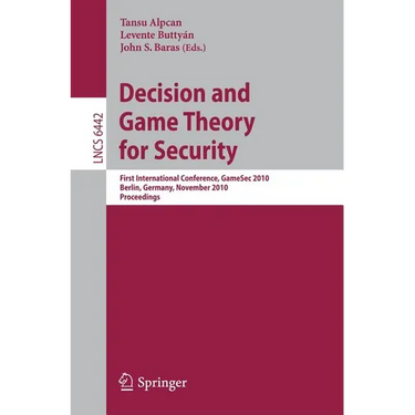 Decision and Game Theory for Security: First International Conference, Gamesec 2010, Berlin, Germany, November 22-23, 2010. Proceedings