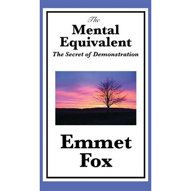 The Mental Equivalent: The Secret of Demonstration