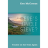 Where's Uncle Steve? Trouble on the Trail Again