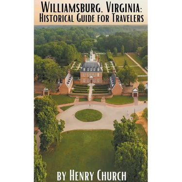 Williamsburg, Virginia: Historical Guide for Travelers