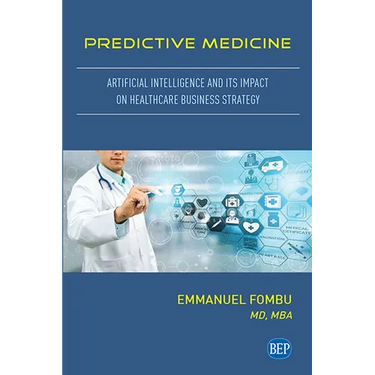 Predictive Medicine: Artificial Intelligence and Its Impact on Healthcare Business Strategy