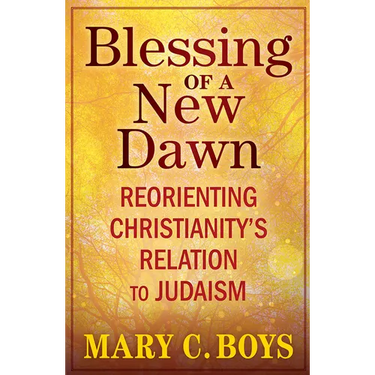 Blessing of a New Dawn: Reorienting Christianity's Relation to Judaism