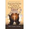 Salvation by Grace Through Faith: True Salvation Who has It?
