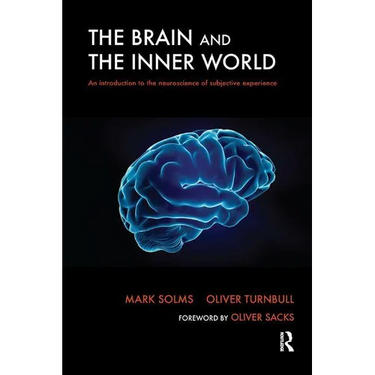 The Brain and the Inner World: An Introduction to the Neuroscience of Subjective Experience