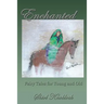 Enchanted: Fairy Tales for Young and Old
