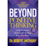 Beyond Positive Thinking 30th Anniversary Edition: A No Nonsense Formula for Getting What You Want