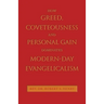 How Greed, Coveteousness and Personal Gain Dominates Modern-Day Evangelicalism