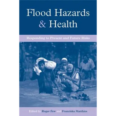 Flood Hazards and Health: Responding to Present and Future Risks