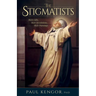 The Stigmatists: Their Gifts, Their Revelations, Their Warnings