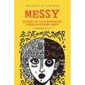 Messy: Exposés of an Overweight, Neurodivergent Misfit