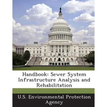 Handbook: Sewer System Infrastructure Analysis and Rehabilitation