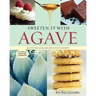 Sweeten It with Agave: Healthy, Delicious, and Low Glycemic Desserts: A Naturally Sugar-Free Cookbook