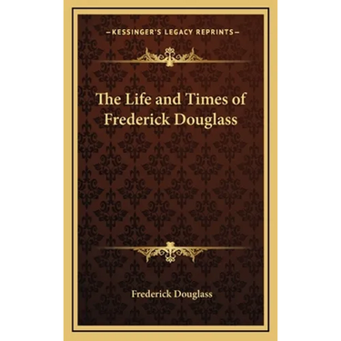 The Life and Times of Frederick Douglass