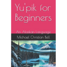 Yu'pik for Beginners: An Alaskan Language