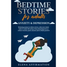 Bedtime Stories for Adults Anxiety & Depression: Relaxing Poems to Reduce Stress, Calm your Mind, Body & Easily Fall Asleep. Deep Sleep Hypnosis to Re