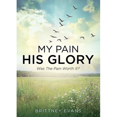 My Pain His Glory: Was the pain worth it?