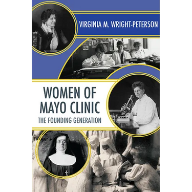 Women of Mayo Clinic: The Founding Generation