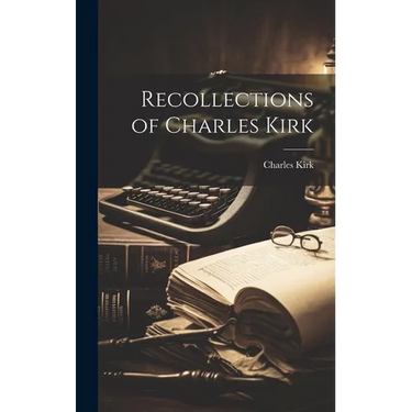 Recollections of Charles Kirk