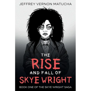 The Rise and Fall of Skye Wright: Book One of Two of the Skye Wright Saga