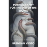 Pornography for the End of the World