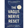 The Vagus Nerve Reset: Train Your Body to Heal Stress, Trauma, and Anxiety