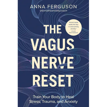 The Vagus Nerve Reset: Train Your Body to Heal Stress, Trauma, and Anxiety