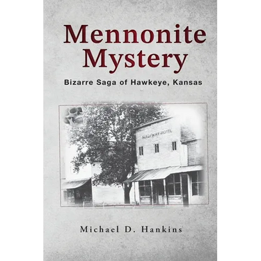 Mennonite Mystery: Bizarre Saga of Hawkeye, Kansas