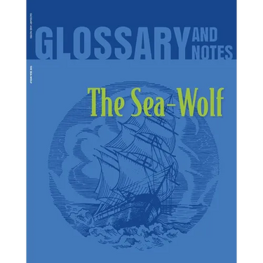 The Sea Wolf Glossary and Notes: The Sea-Wolf