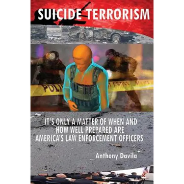 Suicide Terrorism: It's Only a Matter of When and How Well Prepared Are America's Law Enforcement Officers