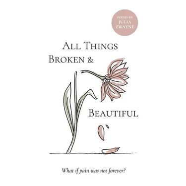 All Things Broken and Beautiful: What If Pain Was Not Forever