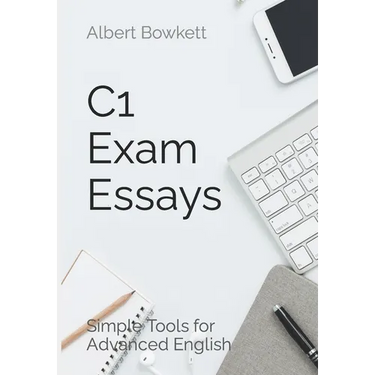 C1 Exam Essays: Simple Tools for Advanced English