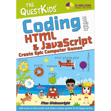 Coding with HTML & JavaScript - Create Epic Computer Games: The Questkids Children's Series