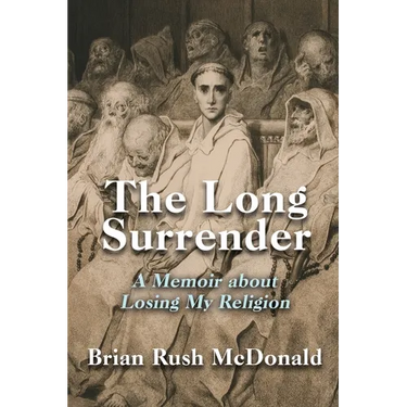 The Long Surrender: A Memoir about Losing My Religion
