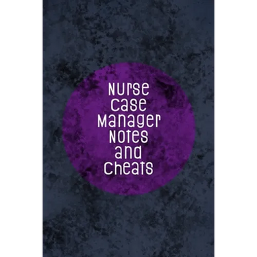 Nurse Case Manager Notes and Cheats: Funny Nursing Theme Notebook - Includes: Quotes From My Patients and Coloring Section - Graduation And Appreciati