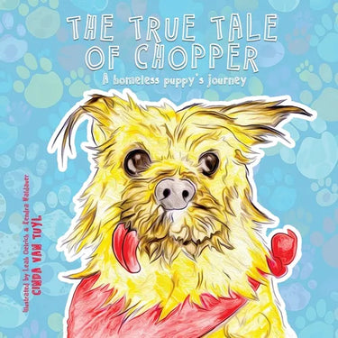 The True Tale of Chopper: A homeless puppy's journey