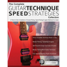 The Complete Guitar Technique Speed Strategies Collection: A Three-In-One Compilation of Sweep Picking, Speed Picking & Legato Methods For Guitar