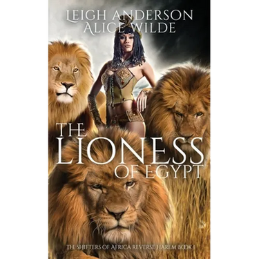 The Lioness of Egypt: A Reverse Harem Historical Fantasy Romance