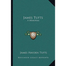 James Tufts: A Memorial