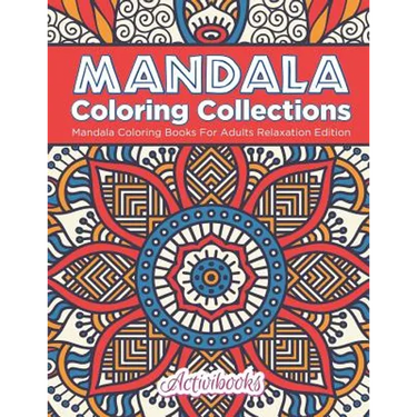 Mandala Coloring Collections: Mandala Coloring Books For Adults Relaxation Edition