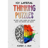 101 Lateral Thinking Puzzles: The Best Logic Games And Riddles Book For Seniors And Adults