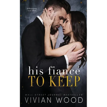 His Fiancé To Keep: A Billionaire Fake Fiancé Romance