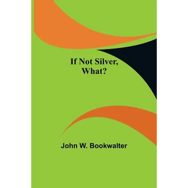 If Not Silver, What?