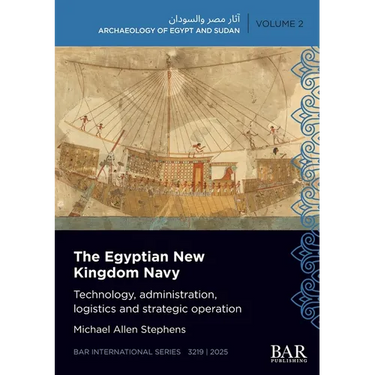 The Egyptian New Kingdom Navy: Technology, administration, logistics and strategic operation