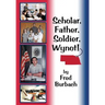 Scholar, Father, Soldier, Wynot!