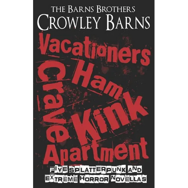 Vacationers Crave Ham Kink Apartment: Five Splatterpunk and Extreme Horror Novellas