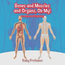 Bones and Muscles and Organs, Oh My! Anatomy and Physiology