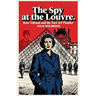 The Spy at the Louvre Rose Valland and the Nazi Art Plunder