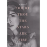 Doubt Thou the Stars Are Fire